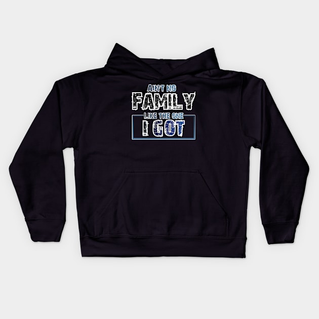 Aint No one like the familly I got- Design Kids Hoodie by Shop-Arts